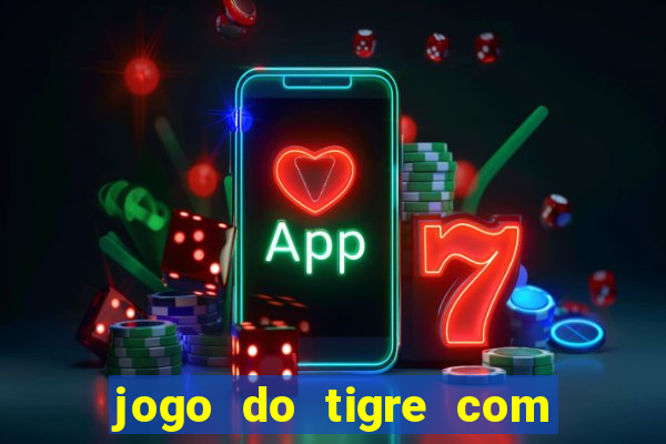 jogo do tigre com 5 reais